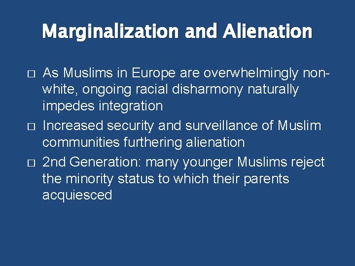 Marginalization and Alienation � � � As Muslims in Europe are overwhelmingly nonwhite, ongoing