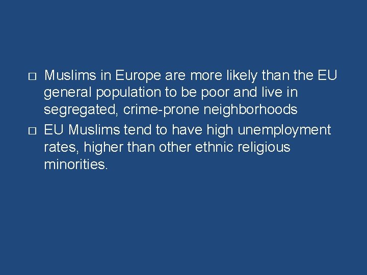 � � Muslims in Europe are more likely than the EU general population to