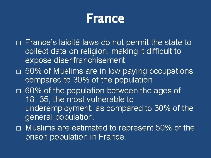 France � � France’s laicité laws do not permit the state to collect data