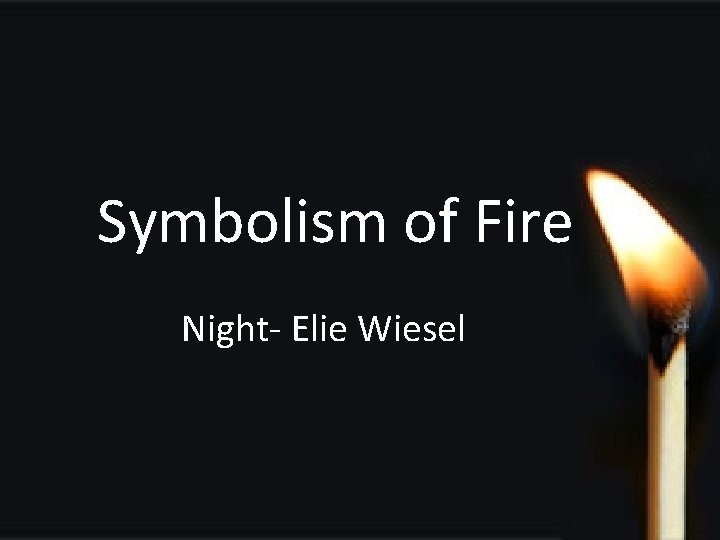 Symbolism of Fire Night- Elie Wiesel 