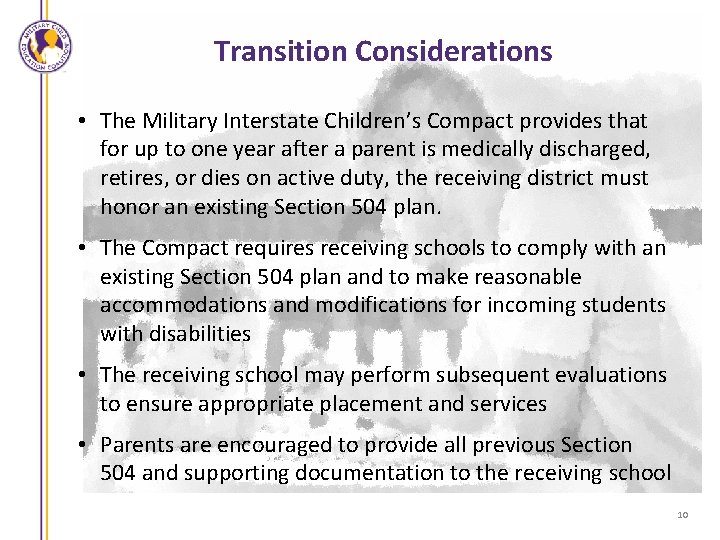 Transition Considerations • The Military Interstate Children’s Compact provides that for up to one