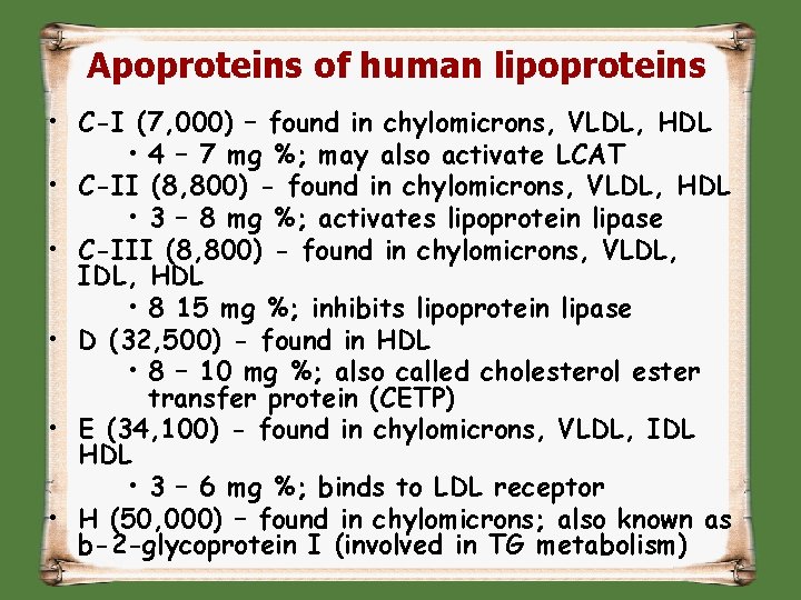 Apoproteins of human lipoproteins • C-I (7, 000) – found in chylomicrons, VLDL, HDL