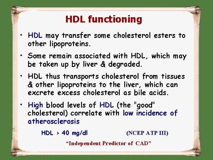 HDL functioning • HDL may transfer some cholesterol esters to other lipoproteins. • Some