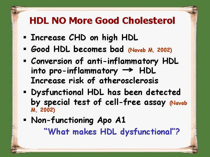 HDL NO More Good Cholesterol § Increase CHD on high HDL § Good HDL