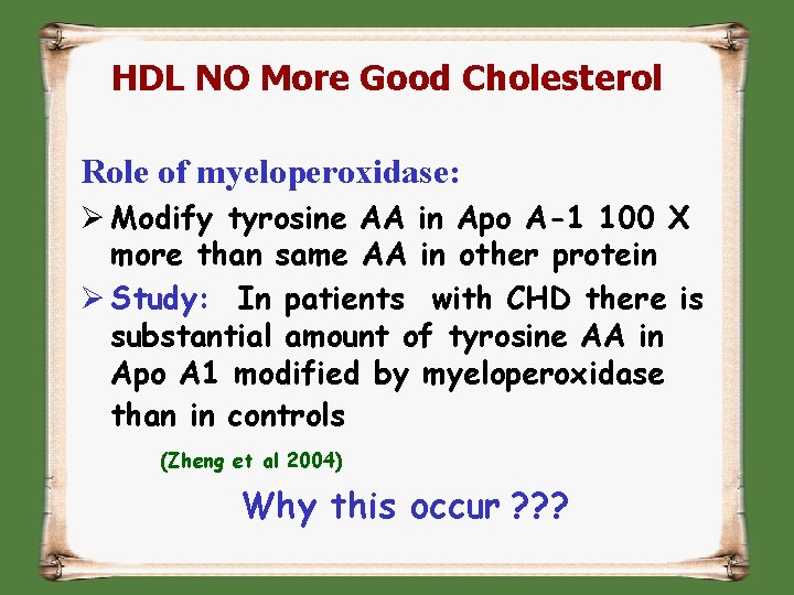 HDL NO More Good Cholesterol Role of myeloperoxidase: Ø Modify tyrosine AA in Apo