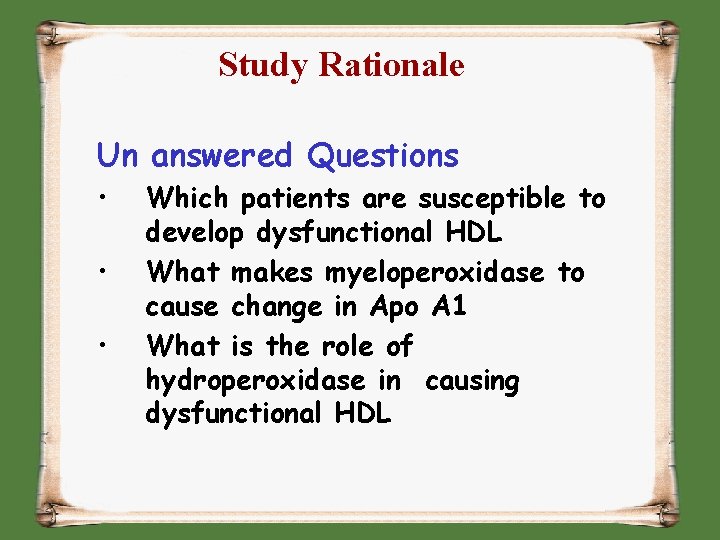 Study Rationale Un answered Questions • • • Which patients are susceptible to develop