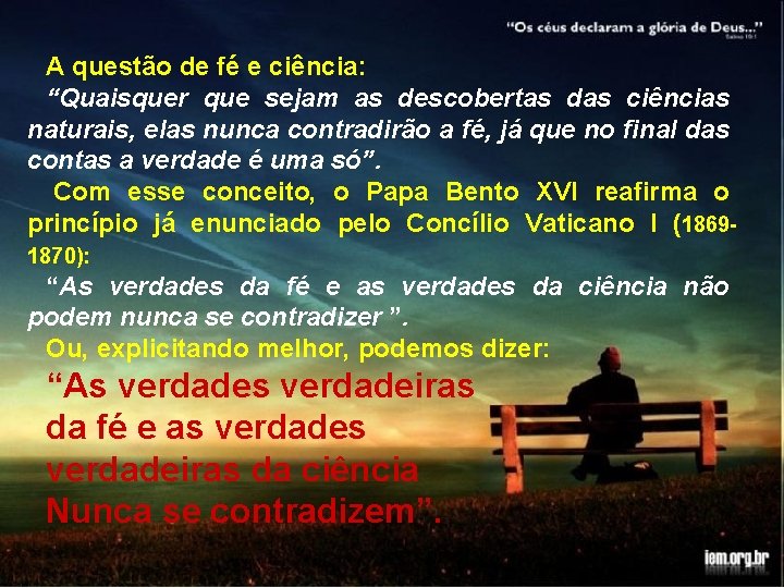 A questão de fé e ciência: “Quaisquer que sejam as descobertas das ciências naturais, A questão de fé e ciência: “Quaisquer que sejam as descobertas das ciências naturais,