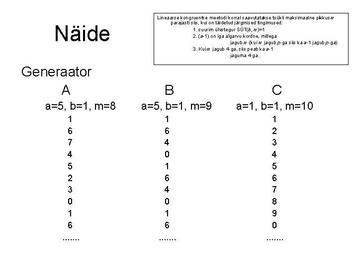 Näide Generaator A a=5, b=1, m=8 1 6 7 4 5 2 3 0