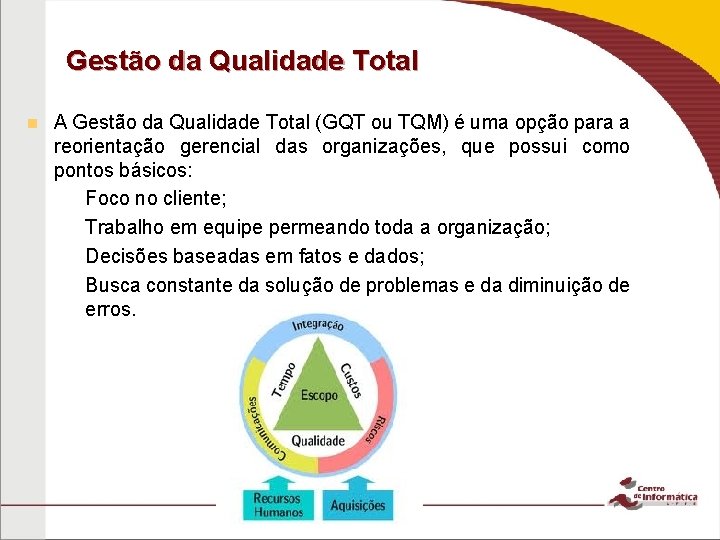 Gestão da Qualidade Total n A Gestão da Qualidade Total (GQT ou TQM) é Gestão da Qualidade Total n A Gestão da Qualidade Total (GQT ou TQM) é