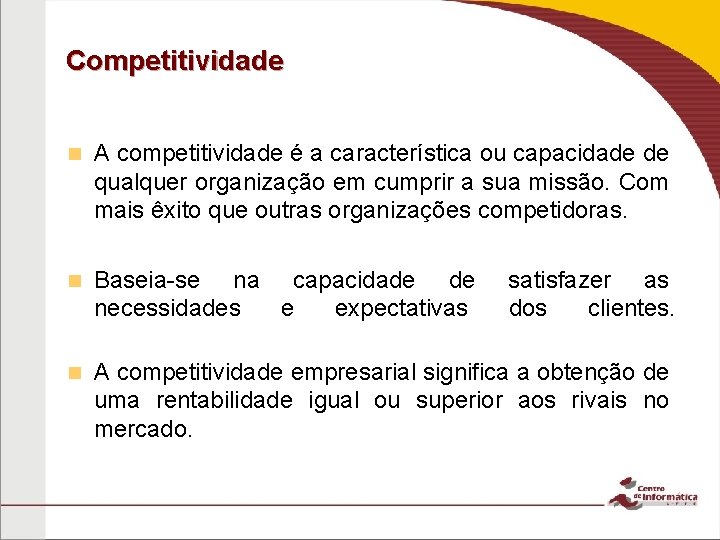 Competitividade n A competitividade é a característica ou capacidade de qualquer organização em cumprir Competitividade n A competitividade é a característica ou capacidade de qualquer organização em cumprir