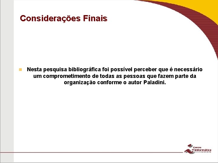 Considerações Finais n Nesta pesquisa bibliográfica foi possível perceber que é necessário um comprometimento Considerações Finais n Nesta pesquisa bibliográfica foi possível perceber que é necessário um comprometimento