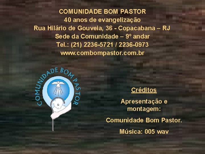COMUNIDADE BOM PASTOR 40 anos de evangelização Rua Hilário de Gouveia, 36 - Copacabana