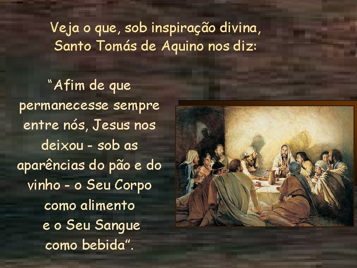 Veja o que, sob inspiração divina, Santo Tomás de Aquino nos diz: “Afim de