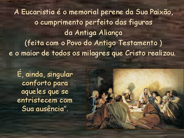 A Eucaristia é o memorial perene da Sua Paixão, o cumprimento perfeito das figuras