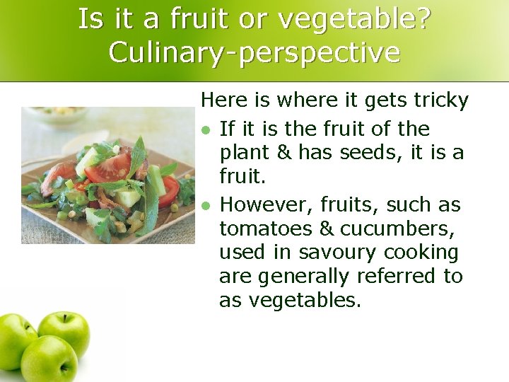 Is it a fruit or vegetable? Culinary-perspective Here is where it gets tricky l