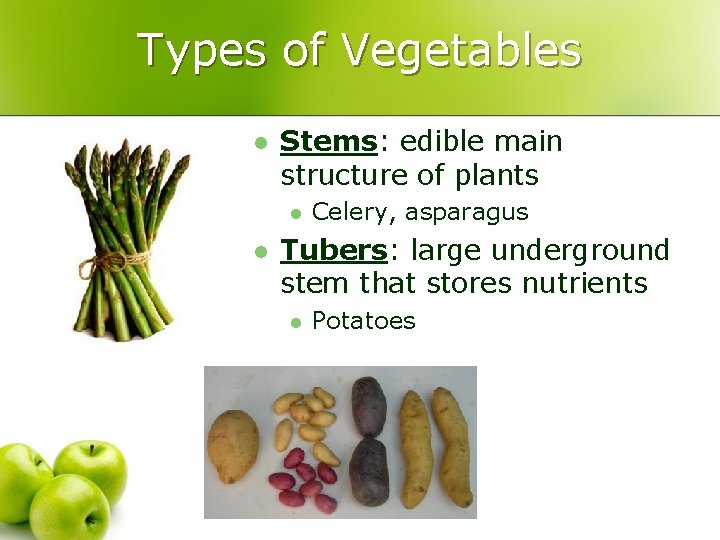 Types of Vegetables l Stems: edible main structure of plants l l Celery, asparagus