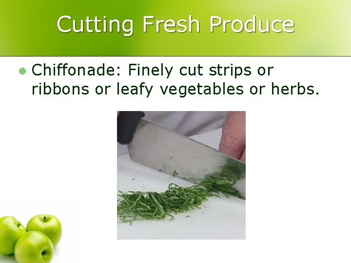 Cutting Fresh Produce l Chiffonade: Finely cut strips or ribbons or leafy vegetables or