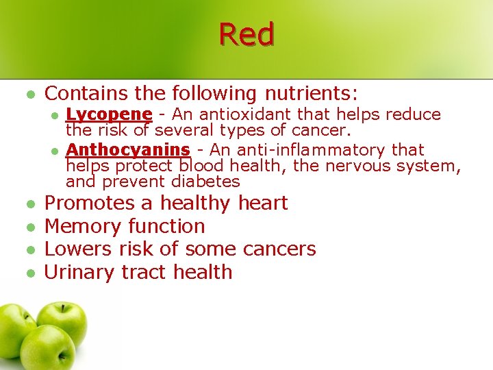 Red l Contains the following nutrients: l l l Lycopene - An antioxidant that