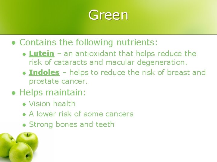 Green l Contains the following nutrients: l l l Lutein – an antioxidant that