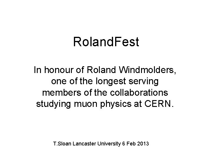 Roland. Fest In honour of Roland Windmolders, one of the longest serving members of