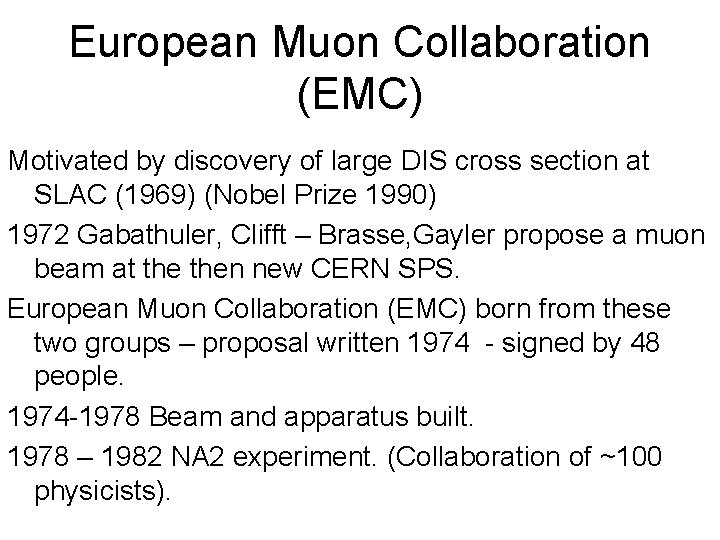 European Muon Collaboration (EMC) Motivated by discovery of large DIS cross section at SLAC