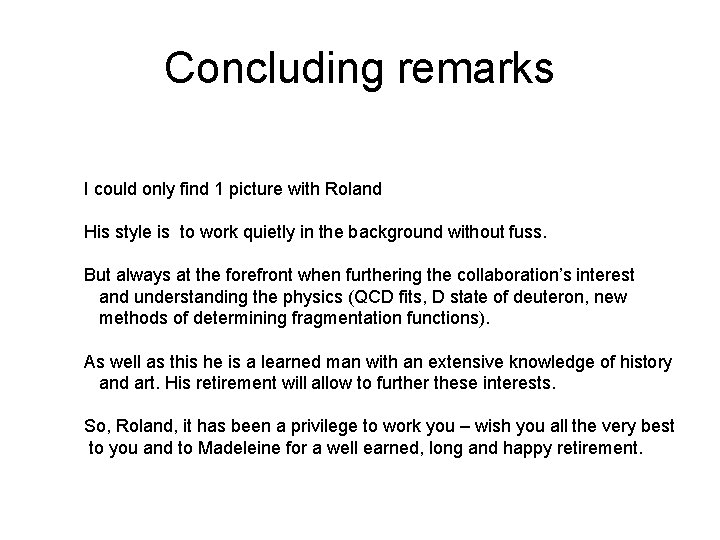 Concluding remarks I could only find 1 picture with Roland His style is to