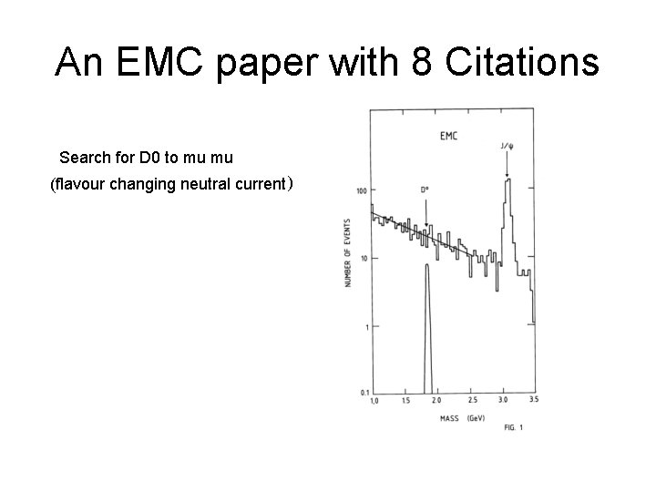 An EMC paper with 8 Citations Search for D 0 to mu mu (flavour
