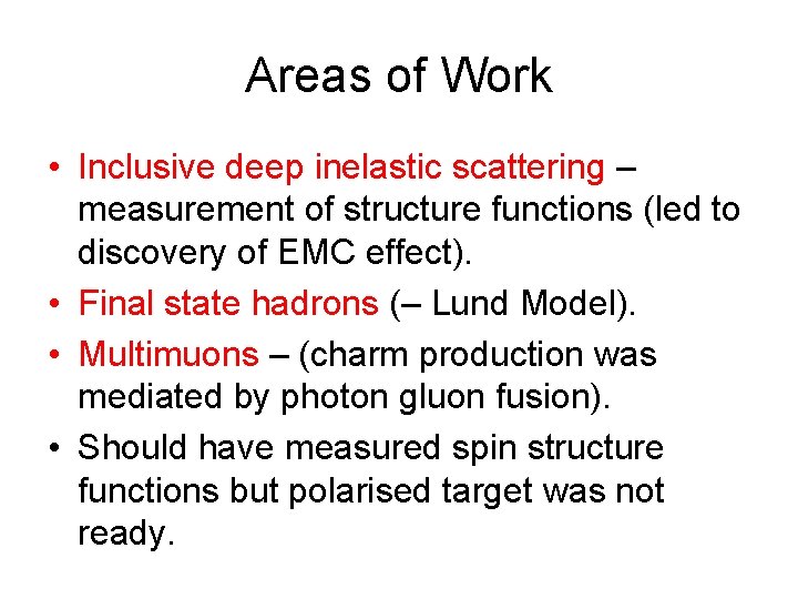 Areas of Work • Inclusive deep inelastic scattering – measurement of structure functions (led
