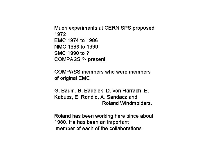 Muon experiments at CERN SPS proposed 1972 EMC 1974 to 1986 NMC 1986 to