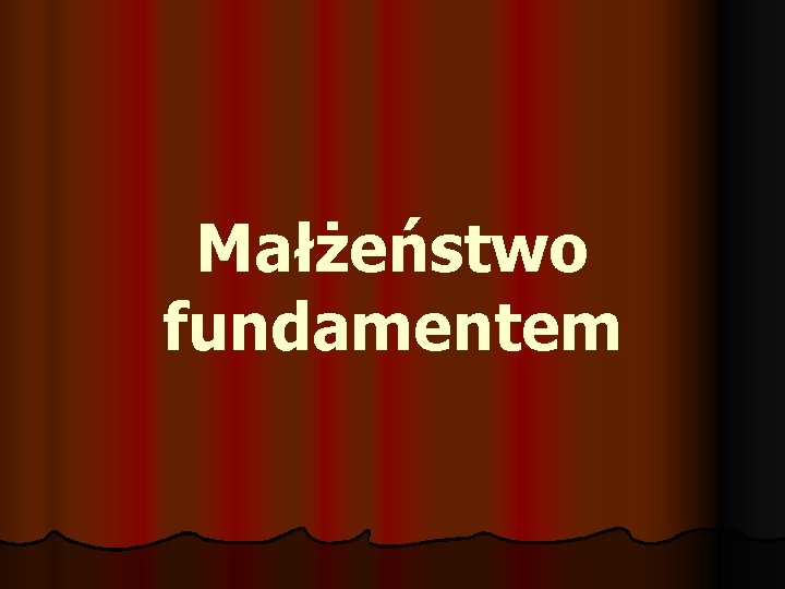 Małżeństwo fundamentem 