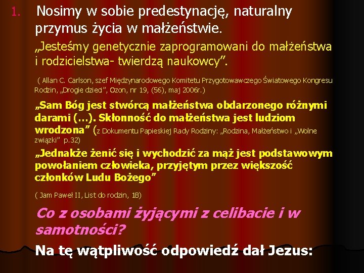 1. Nosimy w sobie predestynację, naturalny przymus życia w małżeństwie. „Jesteśmy genetycznie zaprogramowani do