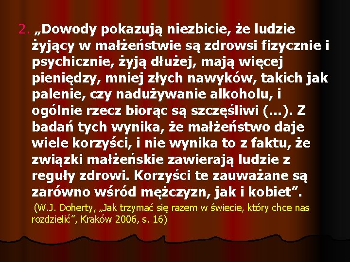 2. „Dowody pokazują niezbicie, że ludzie żyjący w małżeństwie są zdrowsi fizycznie i psychicznie,