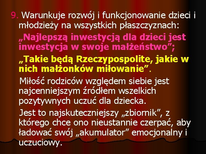 9. Warunkuje rozwój i funkcjonowanie dzieci i młodzieży na wszystkich płaszczyznach: „Najlepszą inwestycją dla