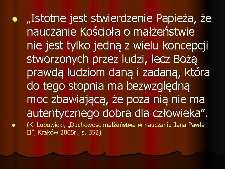 l „Istotne jest stwierdzenie Papieża, że nauczanie Kościoła o małżeństwie nie jest tylko jedną