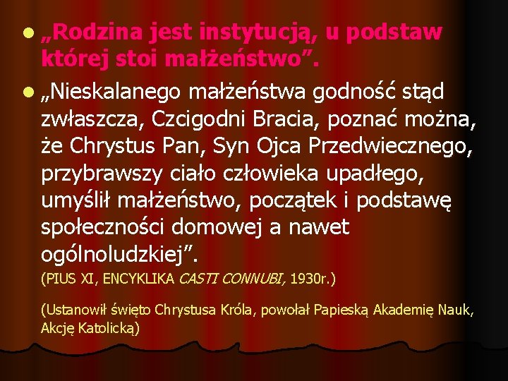 l „Rodzina jest instytucją, u podstaw której stoi małżeństwo”. l „Nieskalanego małżeństwa godność stąd