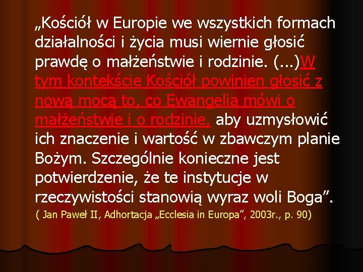 „Kościół w Europie we wszystkich formach działalności i życia musi wiernie głosić prawdę o