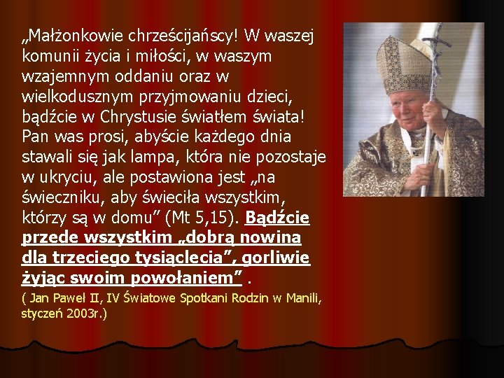 „Małżonkowie chrześcijańscy! W waszej komunii życia i miłości, w waszym wzajemnym oddaniu oraz w