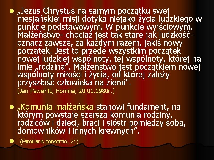 l „Jezus Chrystus na samym początku swej mesjańskiej misji dotyka niejako życia ludzkiego w