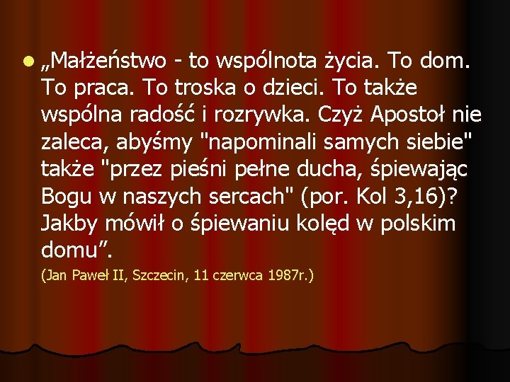 l „Małżeństwo - to wspólnota życia. To dom. To praca. To troska o dzieci.