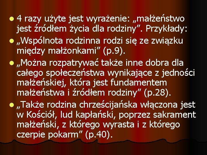 l 4 razy użyte jest wyrażenie: „małżeństwo jest źródłem życia dla rodziny”. Przykłady: l