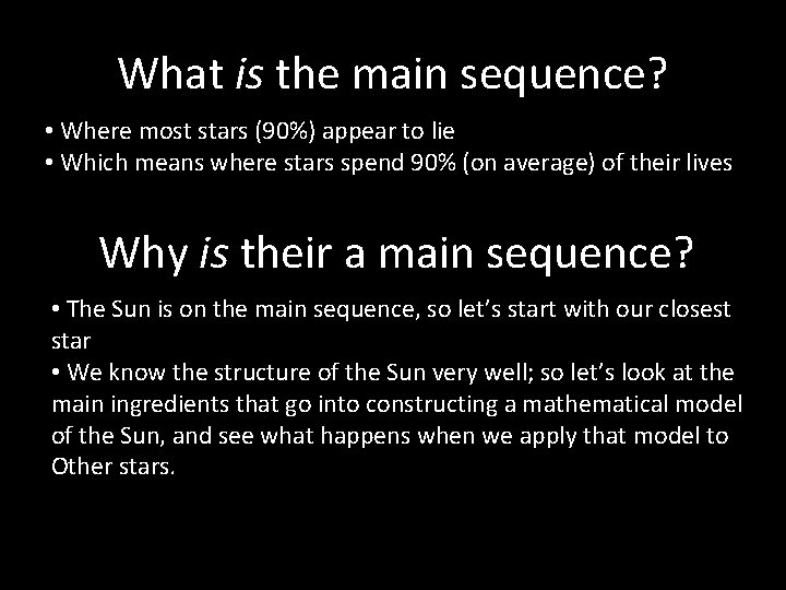 What is the main sequence? • Where most stars (90%) appear to lie •