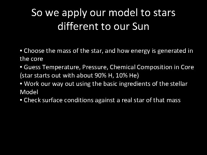 So we apply our model to stars different to our Sun • Choose the