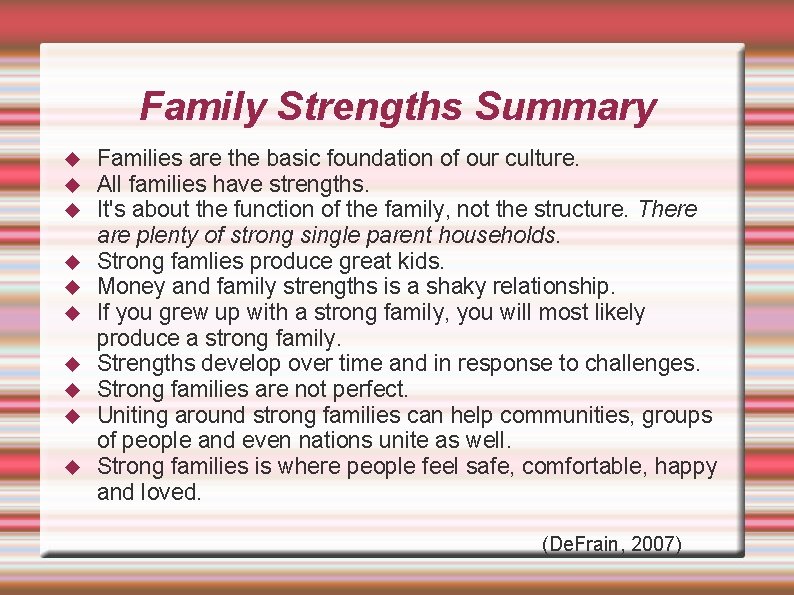 Family Strengths Summary Families are the basic foundation of our culture. All families have