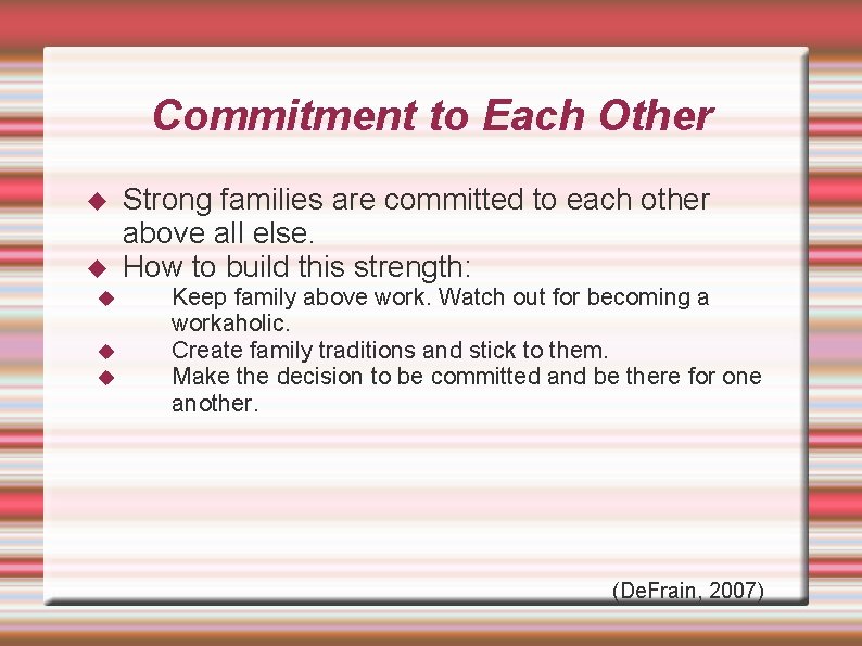 Commitment to Each Other Strong families are committed to each other above all else.