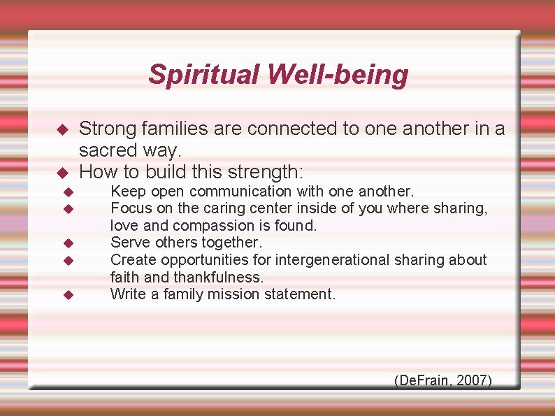 Spiritual Well-being Strong families are connected to one another in a sacred way. How