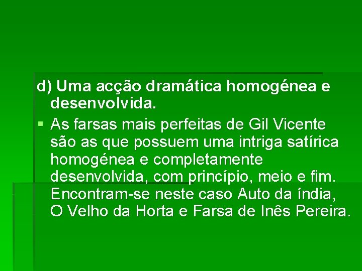 d) Uma acção dramática homogénea e desenvolvida. § As farsas mais perfeitas de Gil