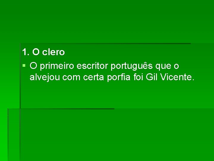 1. O clero § O primeiro escritor português que o alvejou com certa porfia