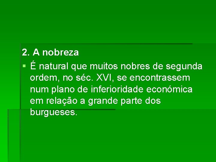 2. A nobreza § É natural que muitos nobres de segunda ordem, no séc.