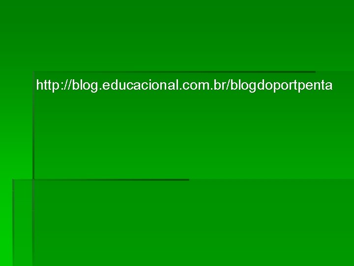 http: //blog. educacional. com. br/blogdoportpenta 