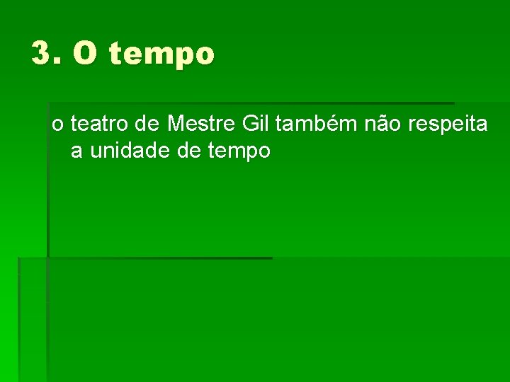 3. O tempo o teatro de Mestre Gil também não respeita a unidade de